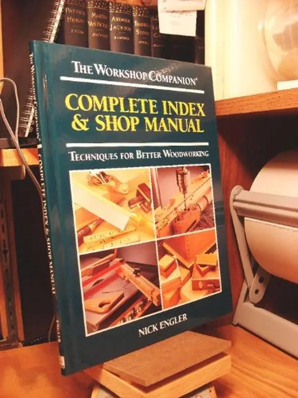 USED Book - Complete index & shop manual: Techniques for better woodworking (The workshop companion) by nick-engler (Hardcover) - english