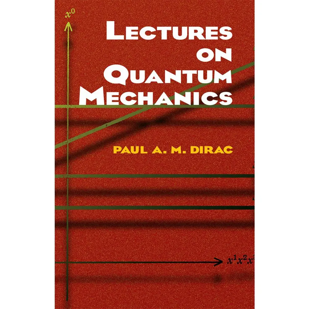 Used Academic Book - Lectures on Quantum Mechanics by Paul A. M. Dirac (Paperback, English Text, 0.9 lb) - For Physics Students (Used Copy)