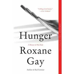 USED-Hunger: A Memoir of (My) Body by Gay, Roxane (Paperback)