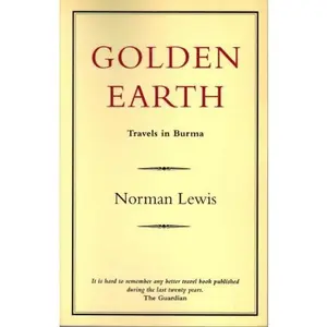 USED-Golden Earth: Travels in Burma by Norman Lewis (Paperback)