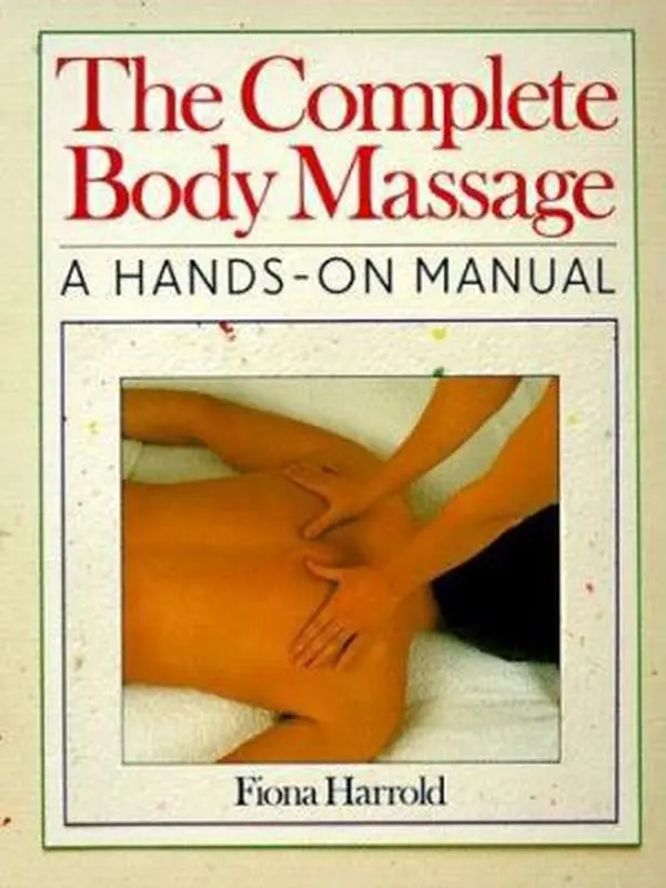 USED-The Complete Body Massage: A Hands-On Manual by Fiona Harrold (Paperback)