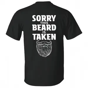 Sorry This Beard is Taken Funny Quote T-shirt Gift for Husband Boyfriend Him Unisex Cotton Tee for Men Women Menswear Womenswear Top