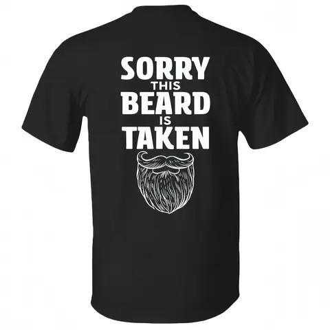 Sorry This Beard is Taken Funny Quote T-shirt Gift for Husband Boyfriend Him Unisex Cotton Tee for Men Women Menswear Womenswear Top