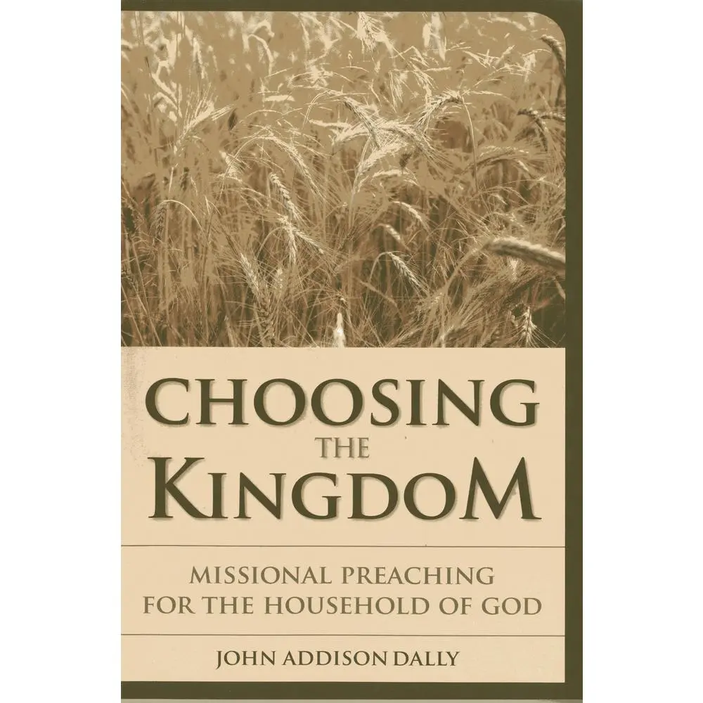 USED-Choosing the Kingdom: Missional Preaching for the Household of God by Dally, John A. (Paperback)