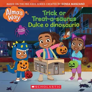 Trick-Or-Treatasaurus / Dulce O Dinosaurio (Alma's Way Halloween Storybook): Volume 3 (Media Tie-In): Volume 3