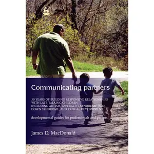 USED-Communicating Partners: 30 Years of Building Responsive Relationships with Late Talking Children Including Autism, Asperger's Syndrome (Asd), Down Syn by MacDonald, James D. (Paperback)