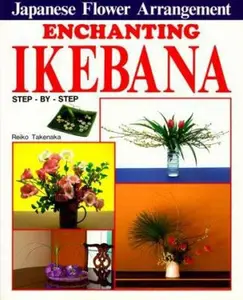 USED-Enchanting Ikebana: Step-by-Step Japanese Flower Arrangements by Reiko Takenaka (Hardcover)