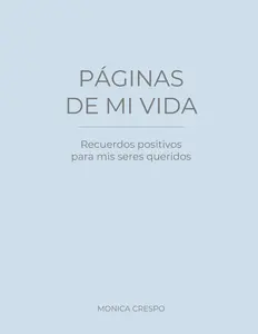 Páginas De Mi Vida: Recuerdos positivos para mis seres queridos (Azul) (Spanish Edition)
