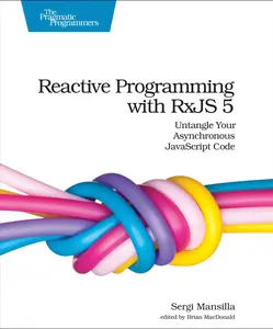USED-Reactive Programming with Rxjs 5: Untangle Your Asynchronous JavaScript Code by Mansilla, Sergi (Paperback)