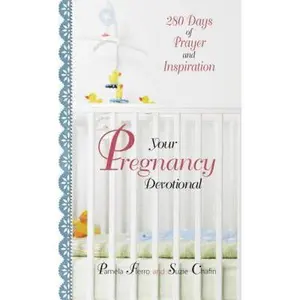 USED-Your Pregnancy Devotional: 280 Days of Prayer And Inspiration by Pamela Fierro (Paperback)