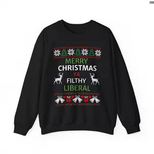 Merry Christmas Ya Filthy Liberal Sweatshirt/Hoodie/Tshirt, Funny Ugly Christmas Sweater, Political Holiday Graphic Tee, For Men and Women