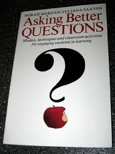 USED-Asking Better Questions: Models, Techniques and Classroom Activities for Engaging Students in Learning by Norah Morgan (Paperback)