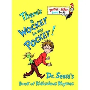 There's a Wocket in My Pocket!: Dr. Seuss's Book of Ridiculous Rhymes -- Dr Seuss, Board Book