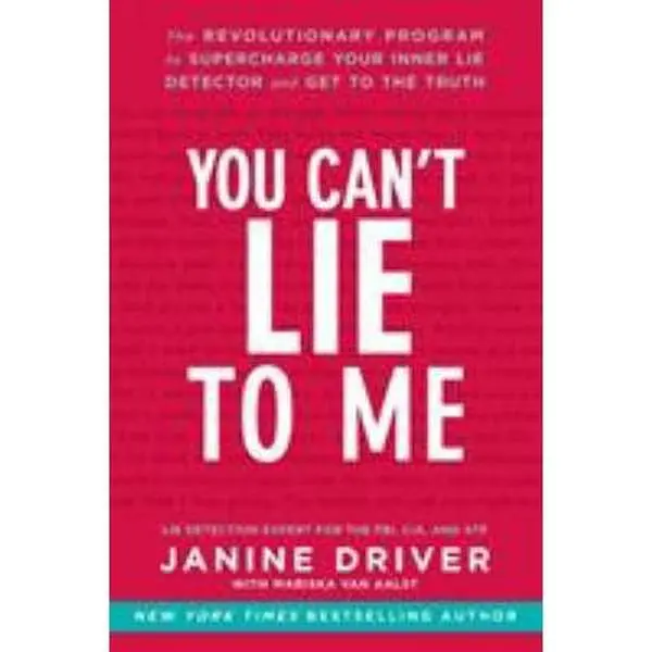 USED Book - You Can't Lie to Me: The Revolutionary Program to Supercharge Your Inner Lie Detector and Get to the Truth by Driver, Janine (Paperback) - english