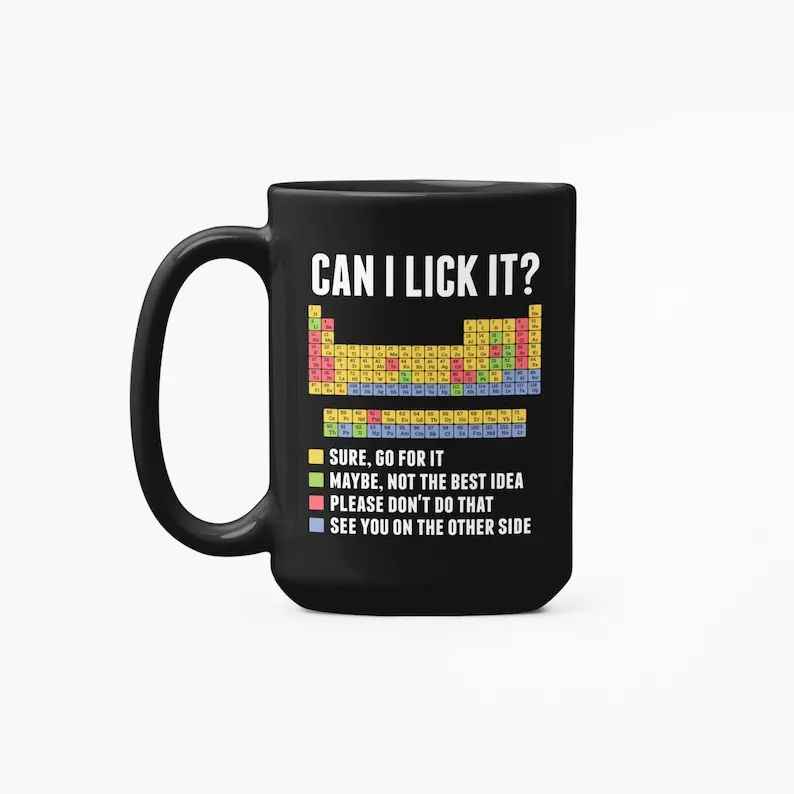 Funny Periodic Table Mug, Can I Lick It Science Cup, Chemistry Teacher Gift, Nerdy Science Coffee