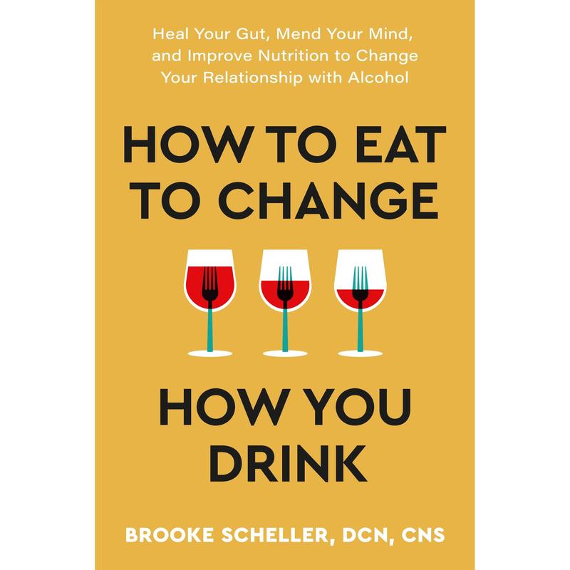 How to Eat to Change How You Drink by Brooke Scheller [Paperback Book]