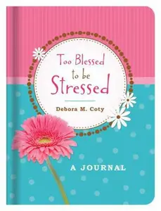 USED-Too Blessed to Be Stressed Journal by Debora M. Coty (Hardcover)