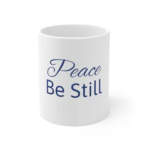 Peace Be Still" Ceramic White Mug 11oz Find Inner Calm with Every Sip funny gift