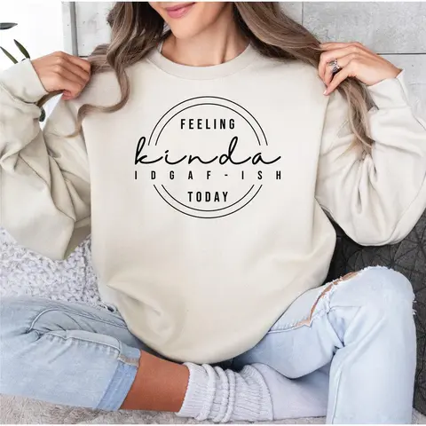 Feeling Kinda IDGAF-Ish Sweatshirt, Funny Sweatshirt, Sarcastic Gift Unisex Sweatshirt Full Color Sweatshirt