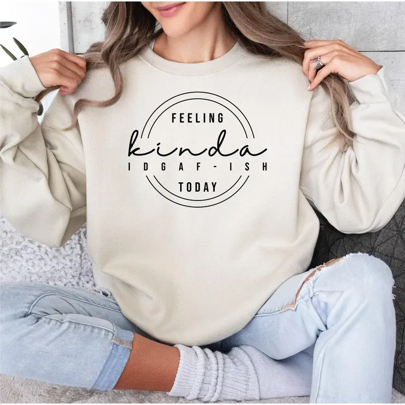 Feeling Kinda IDGAF-Ish Sweatshirt, Funny Sweatshirt, Sarcastic Gift Unisex Sweatshirt Full Color Sweatshirt