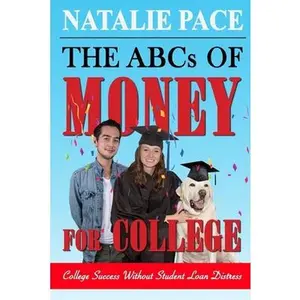 USED-The ABCs of Money for College: College Success Without Student Loan Distress by Pace, Natalie Wynne (Paperback)