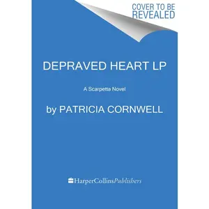 Depraved Heart: A Scarpetta Novel (Kay Scarpetta: Volume Number 23) by Patricia Cornwell [Paperback Book]