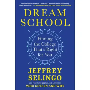 Dream School: Finding the College That's Right for You -- Jeffrey Selingo - Hardcover