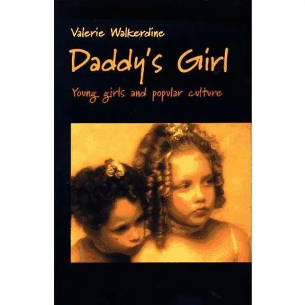 USED-Daddy's Girl: Young Girls and Popular Culture by Valerie Walkerdine (Hardcover)