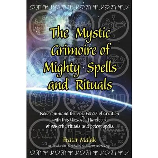 The Mystic Grimoire of Mighty Spells and Rituals -- Frater Malak - Paperback