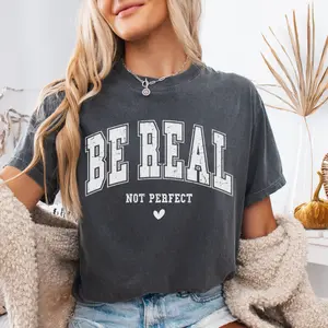Be Real Not Perfect Comfort Colors Tee Casual Everyday Wear, Motivational Shirt, Unisex Tee, Self-Care Fashion T-Shirt
