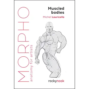Morpho: Muscled Bodies: Anatomy for Artists (Morpho: Anatomy for Artists, 7) -  Michel Lauricella