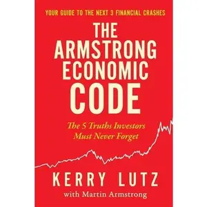 The Armstrong Economic Code: The 5 Truths Investors Must Never Forget -- Kerry Lutz, Paperback