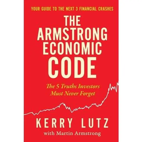 The Armstrong Economic Code: The 5 Truths Investors Must Never Forget -- Kerry Lutz, Paperback