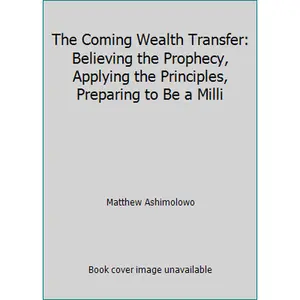 USED Book - The Coming Wealth Transfer: Believing the Prophecy, Applying the Principles, Preparing to Be a Milli by Matthew Ashimolowo (Hardcover) - english