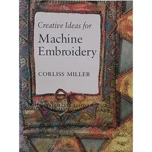 USED-Creative Ideas in Machine Embroidery (Order Number 8328) by Corliss Miller (Paperback)