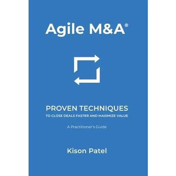 USED-Agile M&A: Proven Techniques to Close Deals Faster and Maximize Value by Patel, Kison (Hardcover)