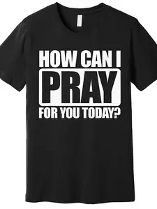 How Can I Pray for You Christian Faith  I Pray for You Premium T-Shirt