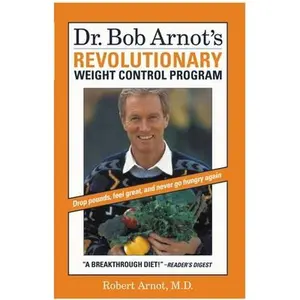 USED-Dr. Bob Arnot's Revolutionary Weight Control Program by Arnot, Bob (Paperback)