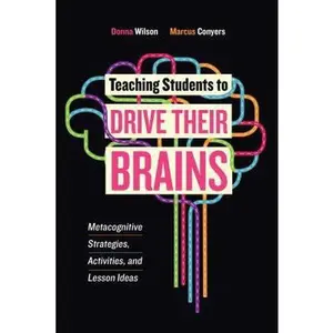 USED-Teaching Students to Drive Their Brains: Metacognitive Strategies, Activities, and Lesson Ideas by Wilson, Donna (Paperback)