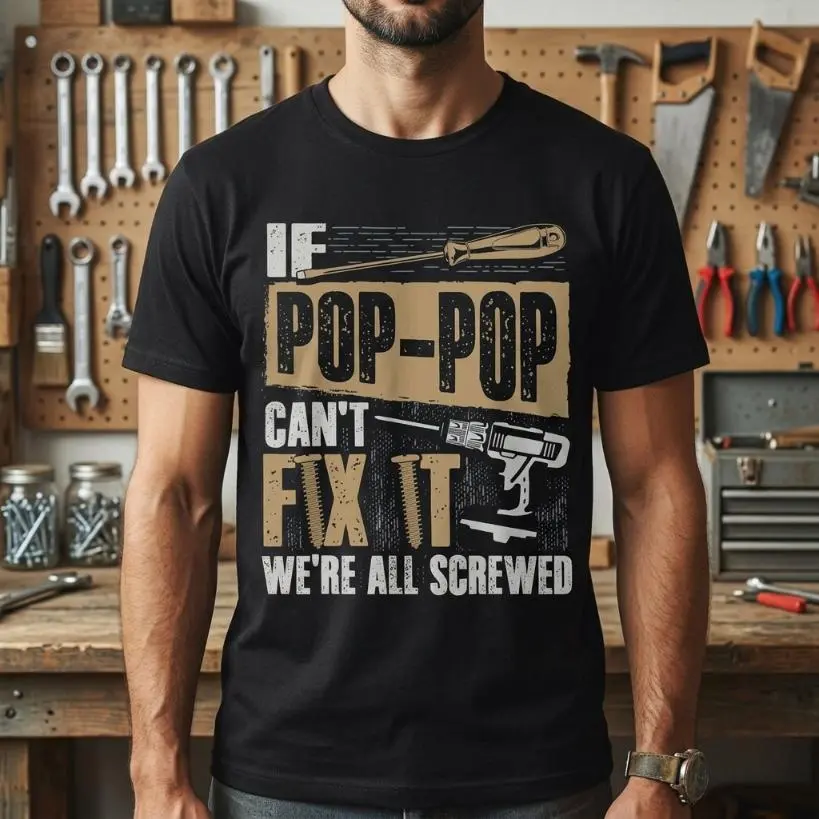 Graphic tees [Cotton Grandpa Shirt] 100% Cotton Grandpa Shirt - If Pop-Pop Can't Fix It We're All Screwed T-Shirt