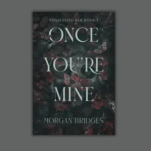 Once You're Mine: A Dark Stalker Romance (Possessing Her)