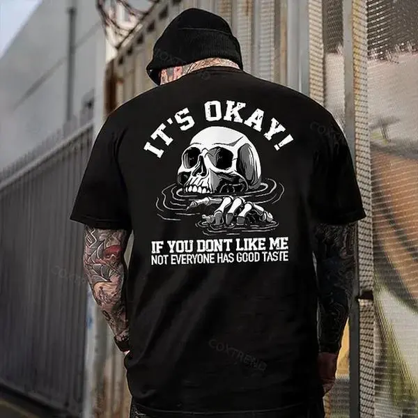 It's Okay! If You Don't Like Me Not Everyone Has Good Taste Skull Print Men's T-shirt, Top Menswear Cotton Tee Shirt, Funny Trending Shirt, Unisex Cotton Graphic Tee, Perfect for Casual Wear or Special Occasions Summer Streetwear
