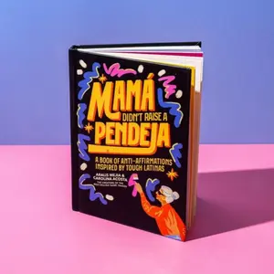 Anti-Affirmations Inspired by Tough-Love Latinas,Mamá Didn't Raise a Pendeja Book Self Improvement Journal