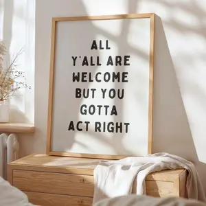 [Sale Off Up To 50%] All Y'all Are Welcome But You Gotta Act Right Wall Art - Modern Western Printable Artwork - Cowboy Quote Poster Design
