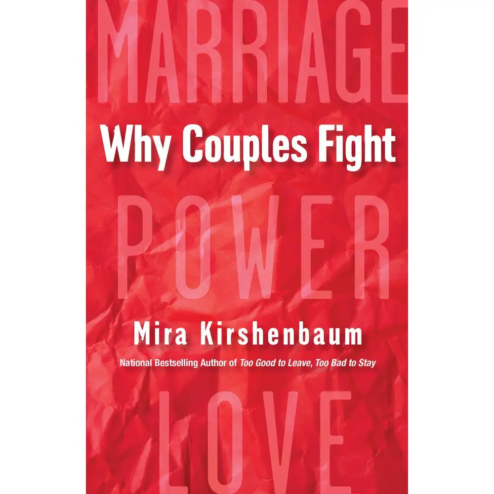 USED-Why Couples Fight: A Step-By-Step Guide to Ending the Frustration, Conflict, and Resentment in Your Relationship by Kirshenbaum, Mira (Paperback)