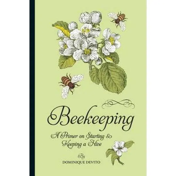 USED-Beekeeping: A Primer on Starting & Keeping a Hive by Dominique De Vito (Paperback)