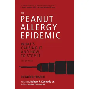 Peanut Allergy Epidemic, Third Edition: What's Causing It and How to Stop It