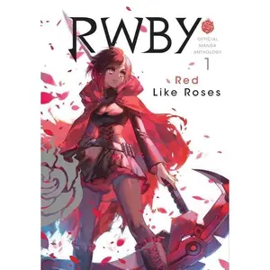 Rwby: Official Manga Anthology, Vol. 1: Red Like Roses -- Rooster Teeth Productions - Paperback