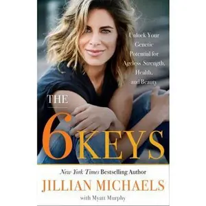 USED Book - The 6 Keys: Unlock Your Genetic Potential for Ageless Strength, Health, and Beauty by Michaels, Jillian (Hardcover) - english