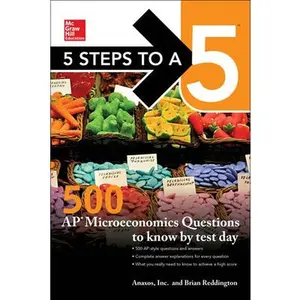USED-5 Steps to a 5: 500 AP Microeconomics Questions to Know by Test Day, Second Edition by Inc, Anaxos (Paperback)